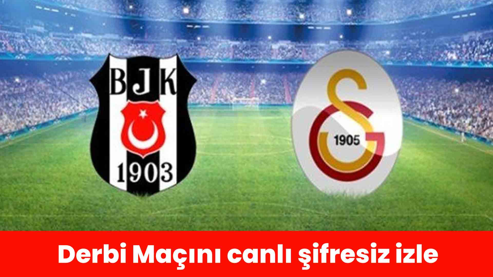 Beşiktaş Galatasaray maçı canlı izle, Bein sports 1 şifresiz izle, Matbet TV